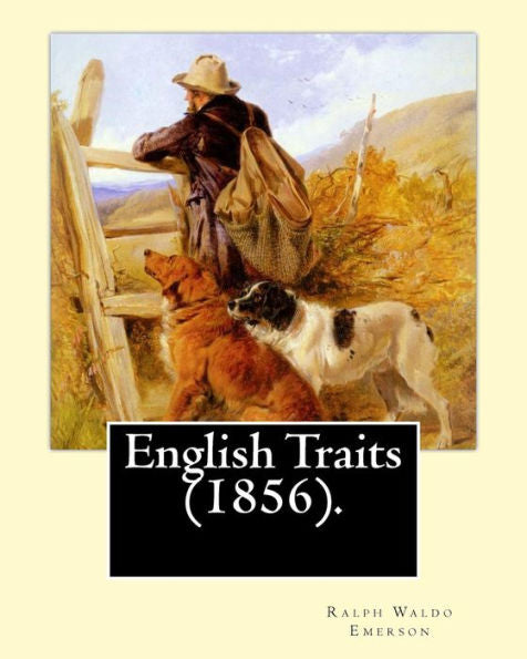 English Traits (1856). By: Ralph Waldo Emerson