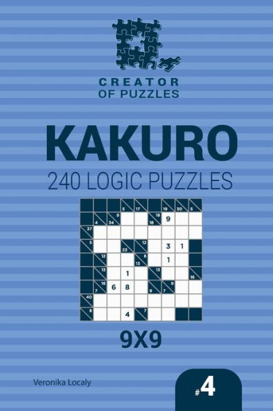 Creator Of Puzzles - Kakuro 240 Logic Puzzles 9X9 (Volume 4)