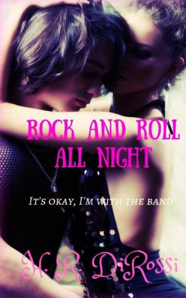 Rock And Roll All Night: It's Okay I'M With The Band