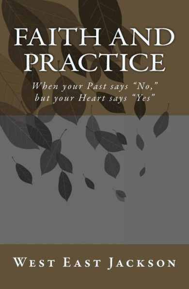 Faith And Practice: When Your Past Says No, But Your Heart Says Yes