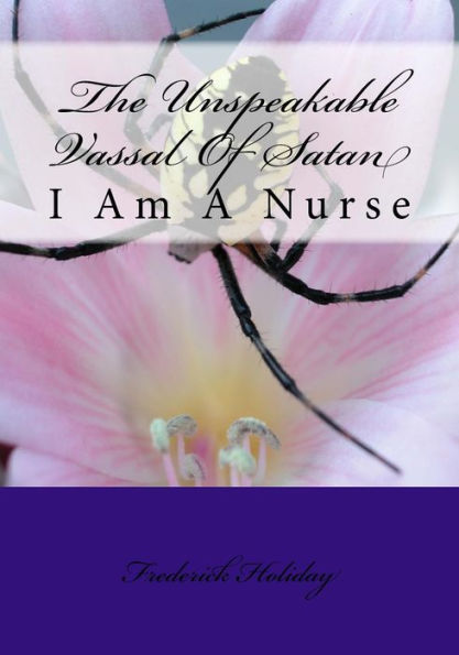 The Unspeakable Vassal Of Satan: I Am A Nurse