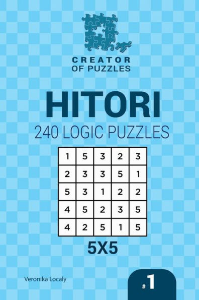 Creator Of Puzzles - Hitori 240 Logic Puzzles 5X5 (Volume 1)