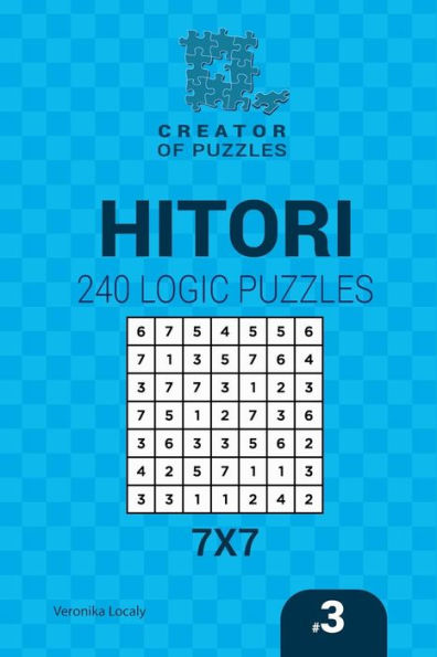 Creator Of Puzzles - Hitori 240 Logic Puzzles 7X7 (Volume 3)