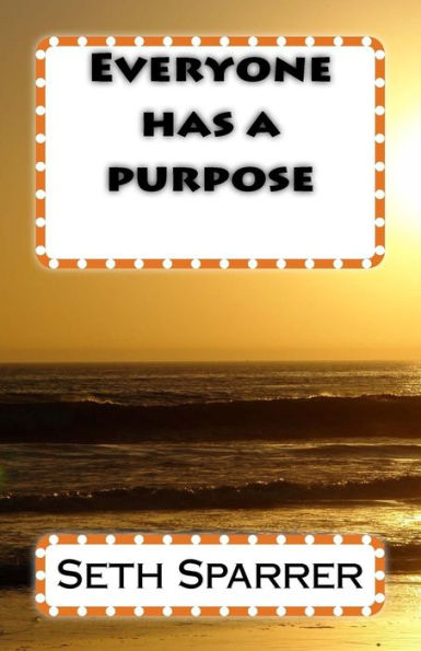 Everyone Has A Purpose