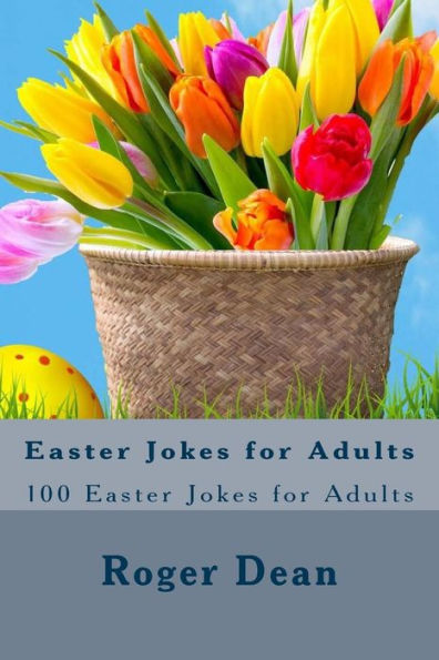Easter Jokes For Adults: 100 Easter Jokes For Adults