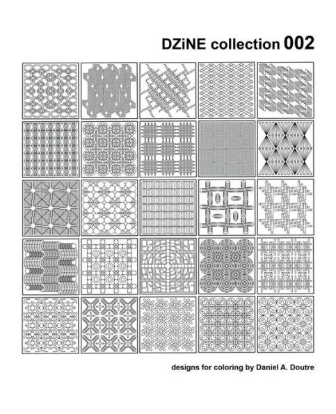 Dzine Collection 002 (Designs For Coloring By Daniel A. Doutre)