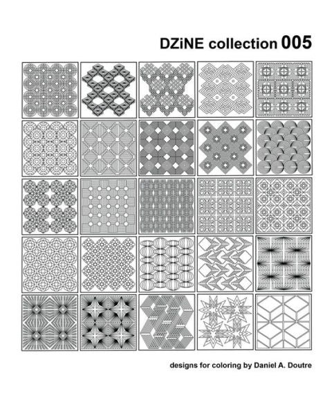 Dzine Collection 005 (Designs For Coloring By Daniel A. Doutre)