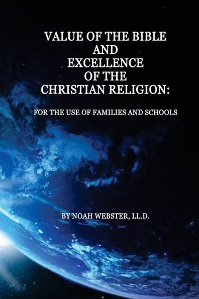 Value Of The Bible And Excellence Of The Christian Religion: For The Use Of Families And Schools