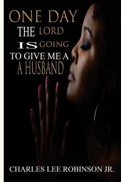 One Day The Lord Is Going To Give Me A Husband