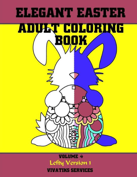 Elegant Easter Adult Coloring Book: Volume 4 Lefty Version 1 (Easter Coloring Books Leftys)