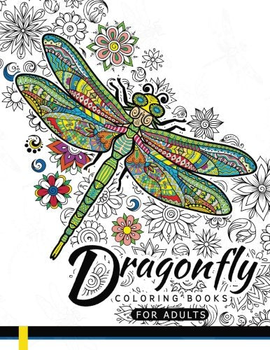 Dragonfly Coloring Books For Adults: Magical Wonderful Dragonflies In The Flower Garden