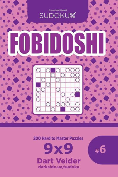 Sudoku Fobidoshi - 200 Hard To Master Puzzles 9X9 (Volume 6)