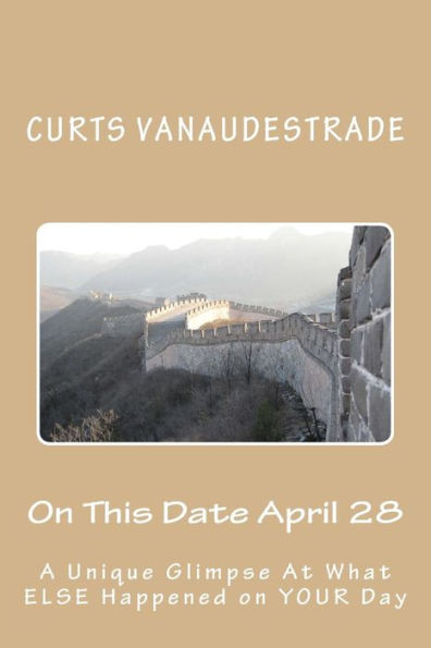 On This Date April 28: A Unique Glimpse At What Else Happened On Your Day