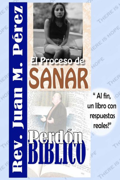 El Proceso De Sanar - Perdon Biblico: Respuestas Reales A Preguntas Reales (Spanish Edition)