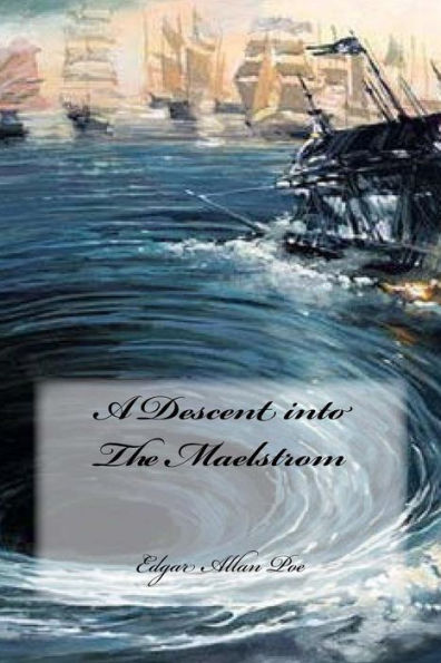 A Descent Into The Maelstrom