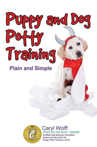 Puppy & Dog Potty Training: Plain And Simple