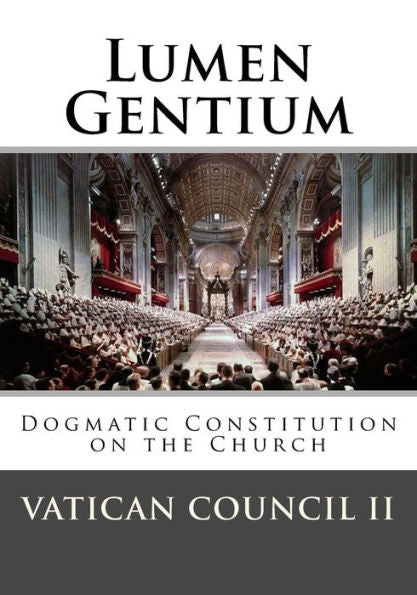 Lumen Gentium: Dogmatic Constitution On The Church