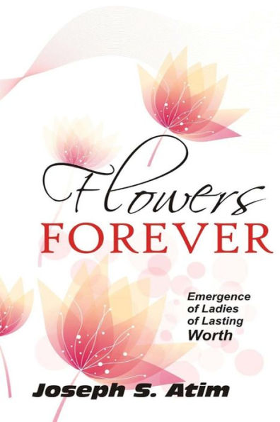 Flowers Forever: Ladies Of Lasting Worth