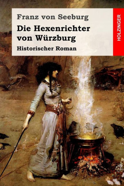 Die Hexenrichter Von Wurzburg: Historischer Roman (German Edition)