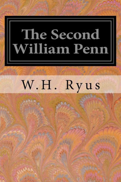 The Second William Penn: A True Account Of Incidents That Happened Along The Old Santa Fe Trail In The Sixties