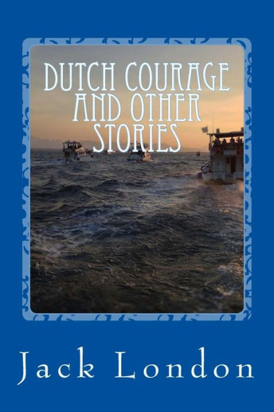 Dutch Courage And Other Stories - 9781545321058