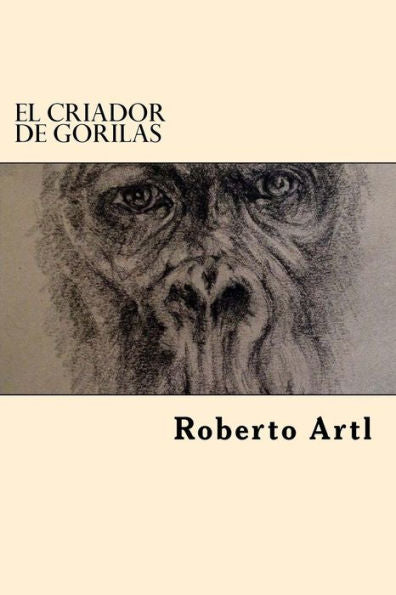 El Criador De Gorilas (Spanish Edition) - 9781545323045