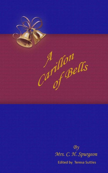 A Carillon Of Bells: A Carto Ring Out The Old Truths Of Free Grace And Dying Love