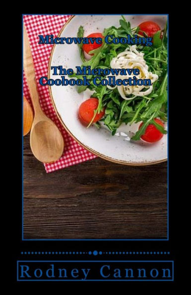 Microwave Cooking: The Microwave Cookbook Collection