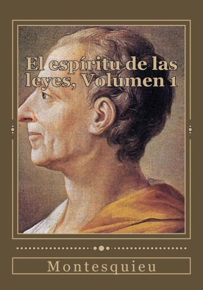 El Espíritu De Las Leyes, Volumen 1 (Spanish Edition)