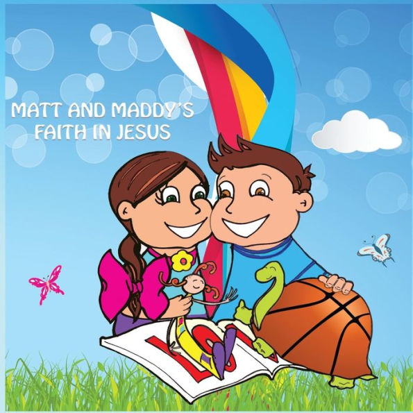 Matt And Maddy's Faith In Jesus: Matt And Maddy's Faith In Jesus Is A Heartfelt Story About Two Children That Want To Make A Difference In The World. ... Message About Prayer And The Love Of Jesus.