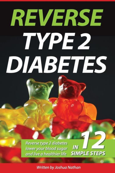 Diabetes: Reverse Type 2 Diabetes, Lower Your Blood Sugar, And Live A Healthier
