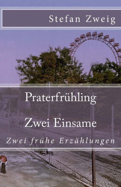 Praterfruhling. Zwei Einsame (Klassiker Der Weltliteratur) (German Edition)