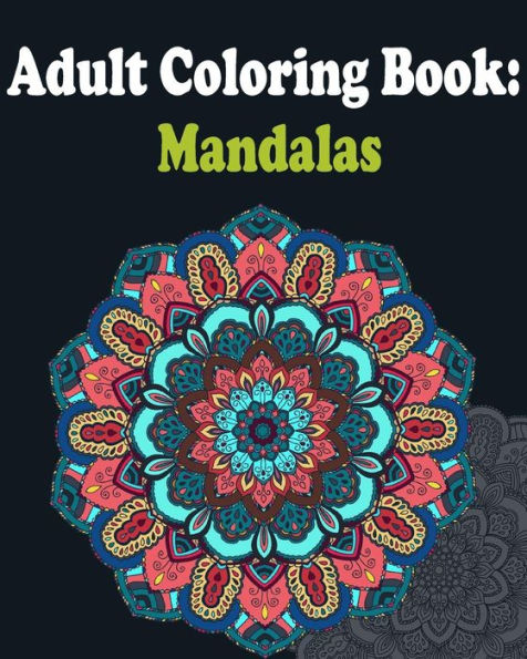 Adult Coloring Book : Mandalas: Mandala Coloring Book For Adults