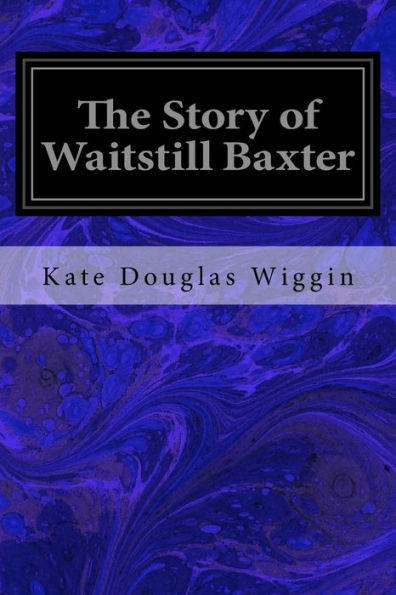 The Story Of Waitstill Baxter - 9781545341568
