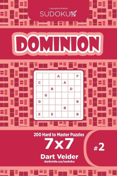 Sudoku Dominion - 200 Hard To Master Puzzles 7X7 (Volume 2)