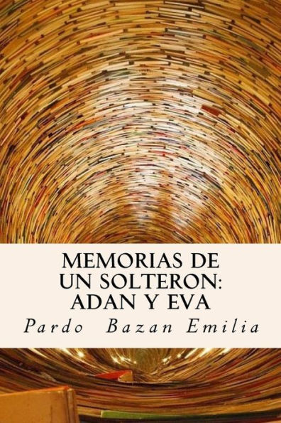 Memorias De Un Solteron: Adan Y Eva (Spanish) Edition (Spanish Edition)