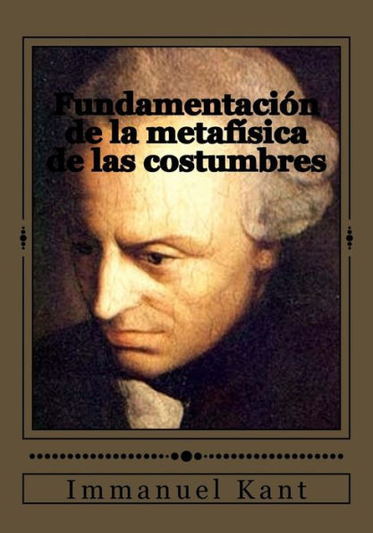 Fundamentaci?n De La Metaf?sica De Las Costumbres (Spanish Edition) - 9781545346730
