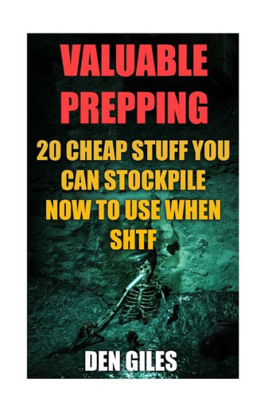 Valuable Prepping: 20 Cheap Stuff You Can Stockpile Now To Use When Shtf