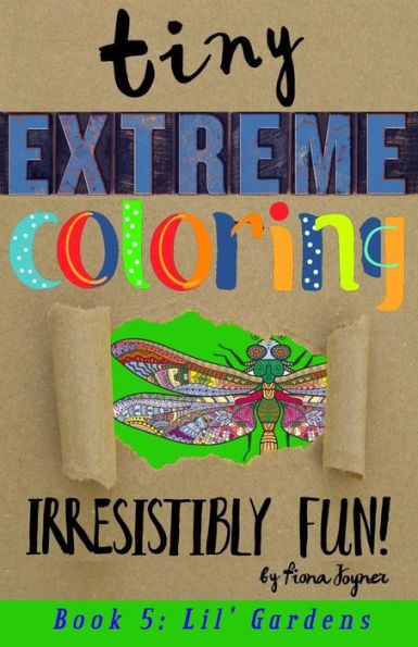 Tiny Extreme Coloring: Lil' Gardens
