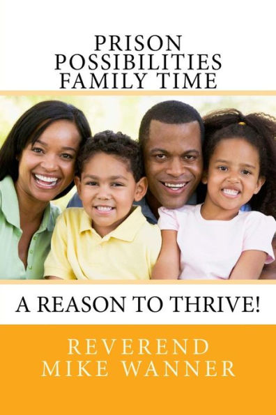 Prison Possibilities Family Time: A Reason To Thrive!