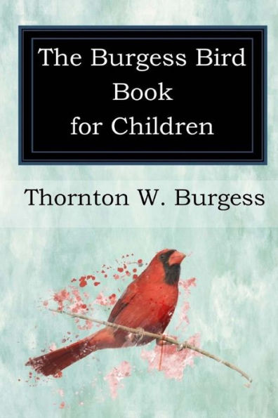 The Burgess Bird Book For Children - 9781545385203