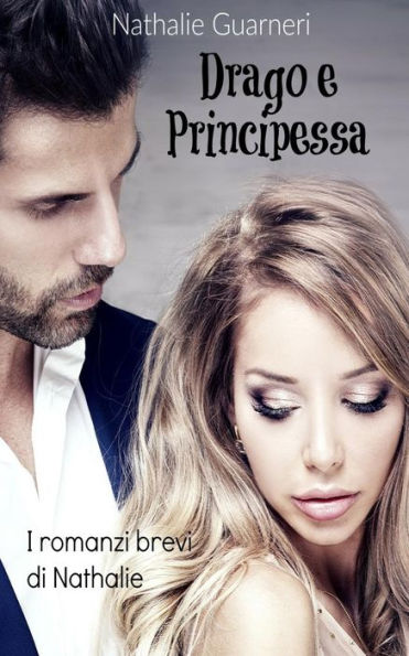 Drago E Principessa: I Romanzi Brevi Di Nathalie (Italian Edition)
