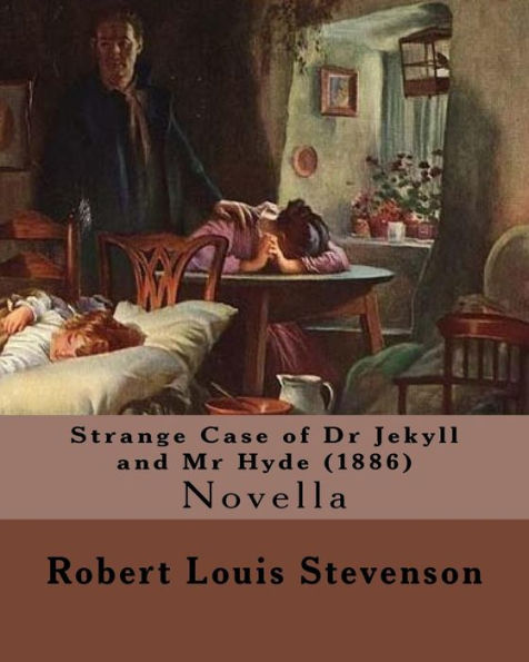 Strange Case Of Dr Jekyll And Mr Hyde (1886). By: Robert Louis Stevenson: Novella