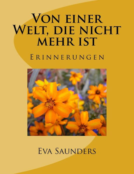 Von Einer Welt, Die Nicht Mehr Ist: Erinnerungen (German Edition) - 9781545400715