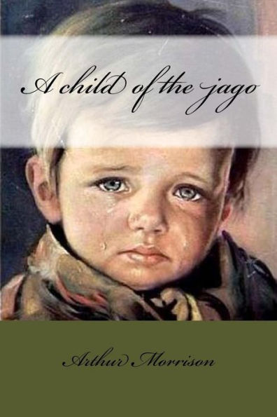 A Child Of The Jago - 9781545402320
