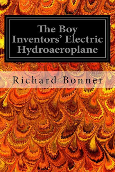 The Boy Inventors' Electric Hydroaeroplane - 9781545403136