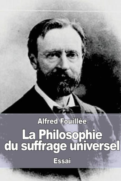 La Philosophie Du Suffrage Universel (French Edition)