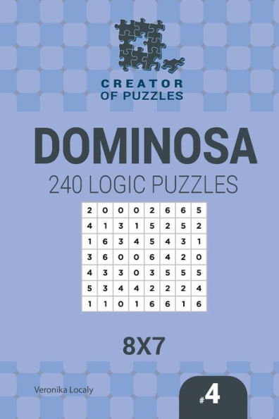 Creator Of Puzzles - Dominosa 240 Logic Puzzles 8X7 (Volume 4)