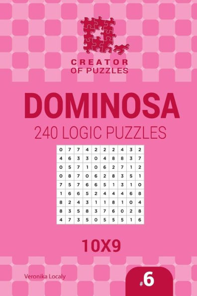 Creator Of Puzzles - Dominosa 240 Logic Puzzles 10X9 (Volume 6)