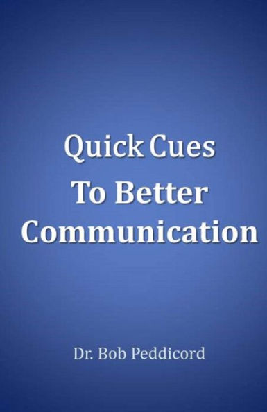 Quick Cues To Better Communication: Apply The Art Of Communication, Assert Yourself & Use Speech